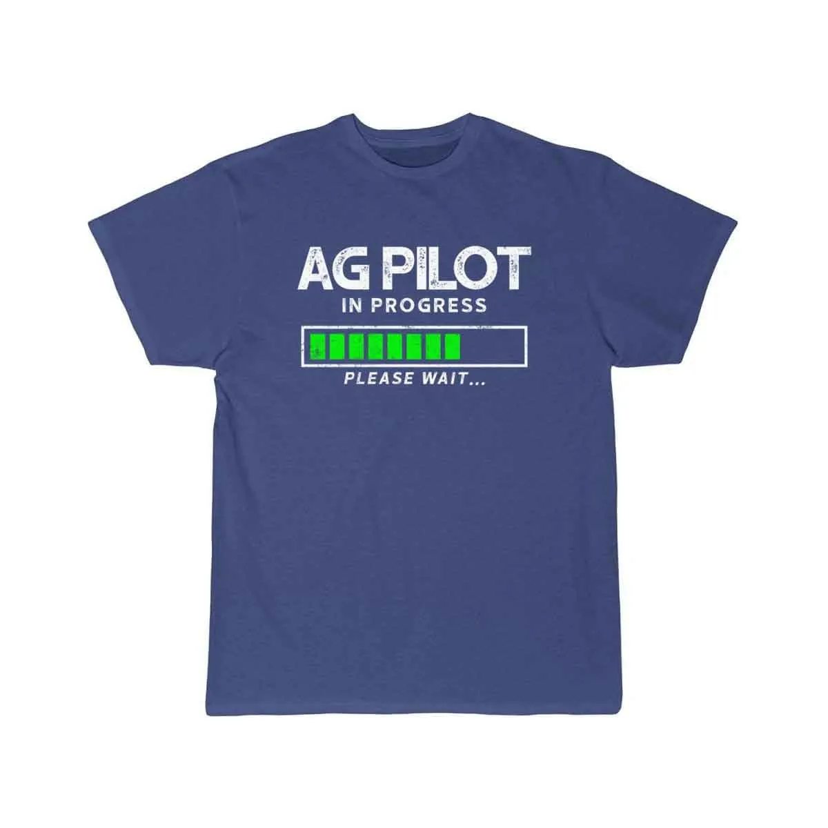 AG PILOT IN PROGRESS PLEASE WAIT… CROP DUSTER T-SHIRT