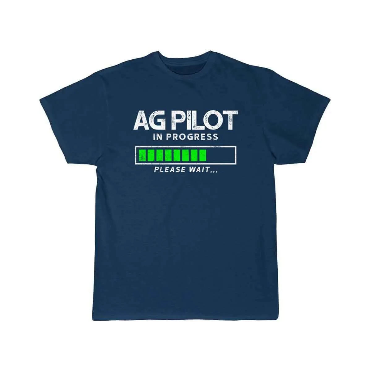AG PILOT IN PROGRESS PLEASE WAIT… CROP DUSTER T-SHIRT