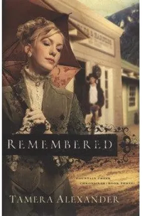 Remembered (Fountain Creek Chronicles) Book 3 of 3